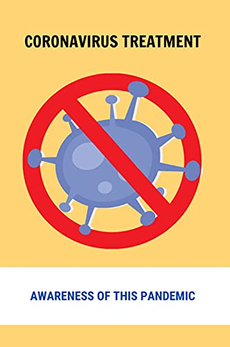 Coronavirus Treatment: Awareness Of This Pandemic:...