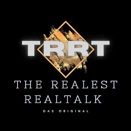 TRRT - THE REALEST REALTALK Podcast Por Tobias Mellenberg arte de portada