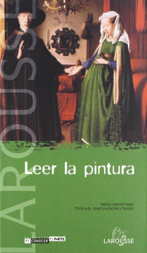 Leer la pintura (Larousse - Libros Ilustrados/ Prácticos - Arte Y Cultura - Colección Reconocer El
