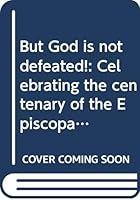 But God is Not Defeated!: Celebrating the centenary of the Episcopal Church of the Sudan, 1899-1999 9966214704 Book Cover