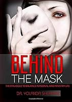 Behind the Mask: The Struggle To Balance Personal and Ministry Life 1540807754 Book Cover