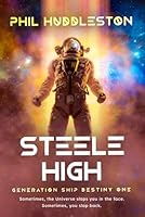 Steele High: Generation Ship Destiny, Book One 1737214288 Book Cover