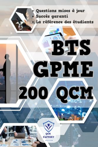 BTS GPME: 200 QCM pour le BTS Gestion de la PME : Objectif BTS GPME ( Gestion de la Petite et Moyenne Entreprise)