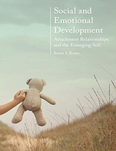 Social and Emotional Development:: Attachment Relationships and the Emerging Self
