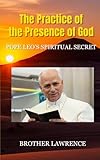 The Practice of the Presence of God (Translated): Pope Leo's Spiritual Secret