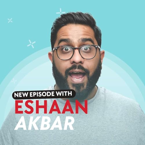 Eshaan Akbar &mdash; From Banking to Comedy, Grief, and Gratitude