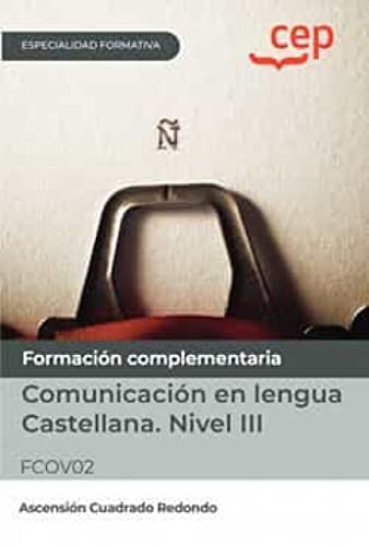 Manual. Comunicación en lengua Castellana. Nivel III . Especialidades formativas