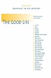 The Good Life (Hackett Publishing Co.)