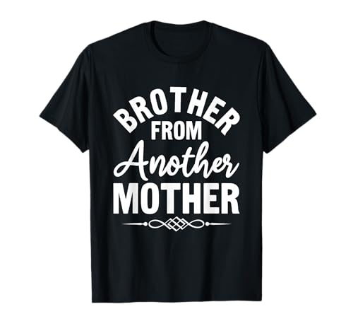 Best Friend Bro Friendship Step Brother From Another Mother T-Shirt