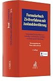  Formularbuch Zivilverfahren mit Auslandsberührung: Zuständigkeit, Streitverfahren und Freiwillige Gerichtsbarkeit, Zustellung, Anerkennung und Vollstreckung