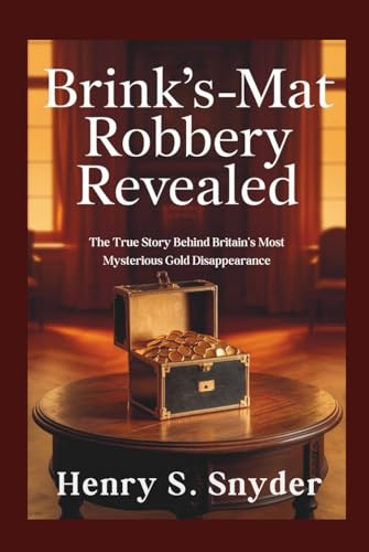 Brink's-Mat robbery Revealed: The True Story Behind Britain's Most Mysterious Gold Disappearance für 21,94 EUR bei amazon.de Bild: Brink's-Mat robbery Revealed: The True Story Behind Britain's Most Mysterious Gold Disappearance für 21,94 EUR bei amazon.de