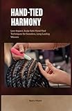 Hand-Tied Harmony: Low-Impact, Scalp-Safe Hand-Tied Techniques for Seamless, Long-Lasting Weaves