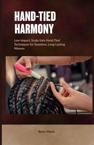 Hand-Tied Harmony: Low-Impact, Scalp-Safe Hand-Tied Techniques for Seamless, Long-Lasting Weaves