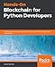 Hands-On Blockchain for Python Developers: Gain blockchain programming skills to build decentralized applications using Python