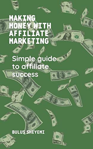 Making money with affiliate marketing: Simple guide to affiliate ...