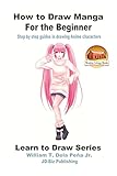 How to Draw Manga for the Beginner - Step by step guides in drawing Anime characters (Learn to Draw)