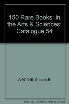 150 Rare Books: In the Arts & Sciences: Catalogue 54