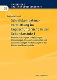 Schreibkompetenzvermittlung im Englischunterricht in der Sekundarstufe I. Empirische Analysen zu Leistungen, Einstellungen, Unterrichtsmethoden und Zusammenhängen ... (Empirische Erziehungswissenschaft)