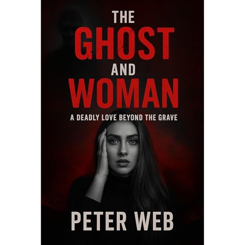 The Ghost and The Woman: A Paranormal Love Story. (Written by Peter web) episode artwork