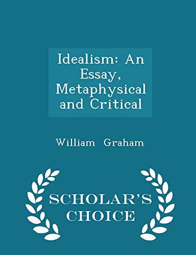 Idealism: An Essay, Metaphysical and Critical -... 1297293061 Book Cover