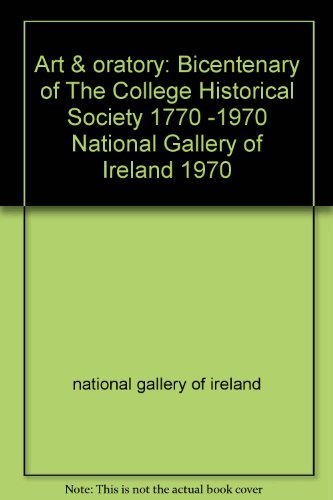 ART & ORATORY: BICENTENARY of the COLLEGE HISTORICAL SOCIETY, 1770-1970 - National Gallery of Ireland, Dublin, Ireland - 1970