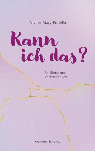 Kann ich das?: Resilienz und Verletzlichkeit
