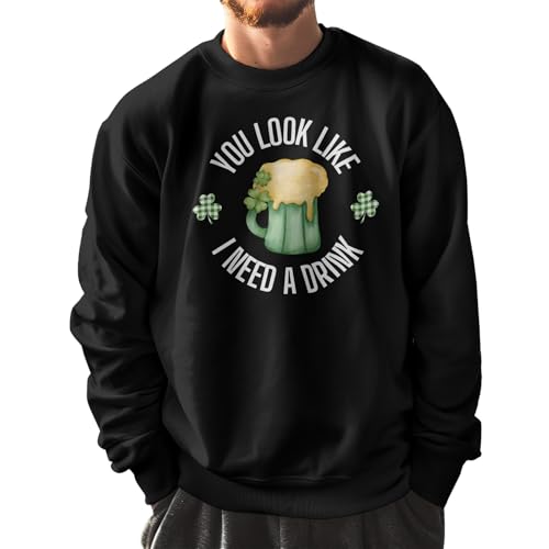 You look Like I Need a Drink Sweatshirt, St Patricks Day Pullover, Beer Mug Graphic Unisex Sweater Black2