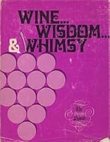 Wine, Wisdom & Whimsey B000K0D5PC Book Cover