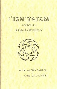 Paperback I'Isniyatam (designs): A Cahuilla word book (Indian languages of Southern California) Book