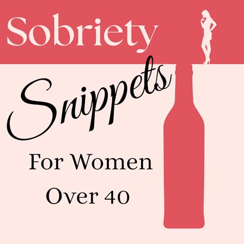 Page de couverture de Sobriety Snippets for Women Over 40 - Alcohol-Free Living with Soul, Smarts, and a Sense of Humor