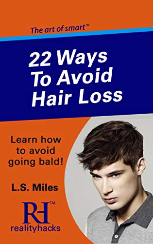 22 Ways To Avoid Hair Loss (Reality Hacks Book 3)