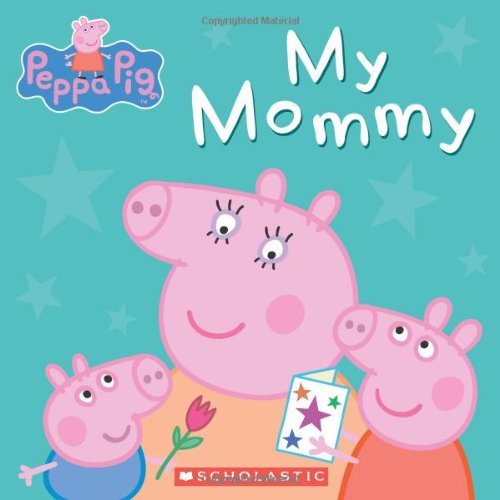 By Scholastic Peppa Pig: My Mommy (Brdbk)