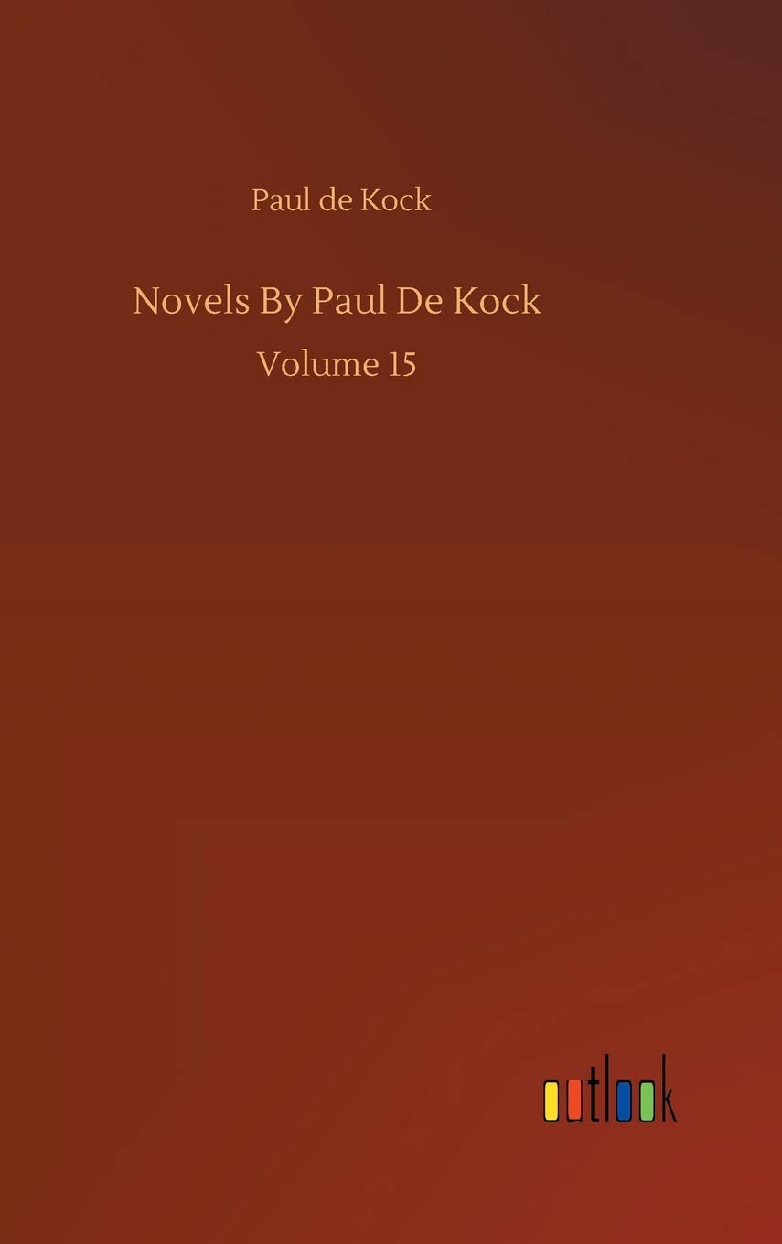 Novels By Paul De Kock: Volume 15