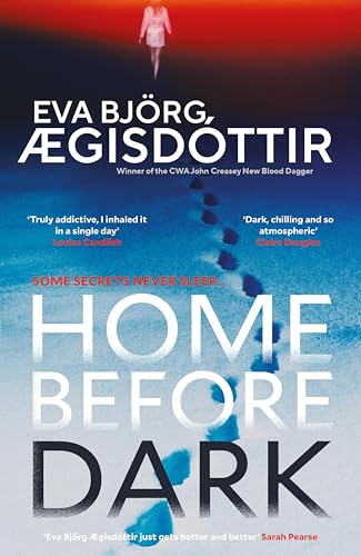 Home Before Dark: The dark, twisty, utterly chilling new psychological thriller from the Queen of Icelandic Suspense…