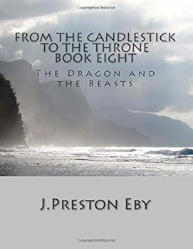 The Dragon And The Beasts: Book Eight - Book #8 of the From the Candlestick to the Throne