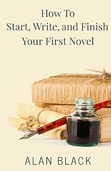 Paperback How to Start, Write, and Finish Your First Novel Book