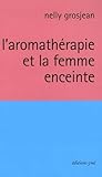 L'aromathérapie et la femme enceinte