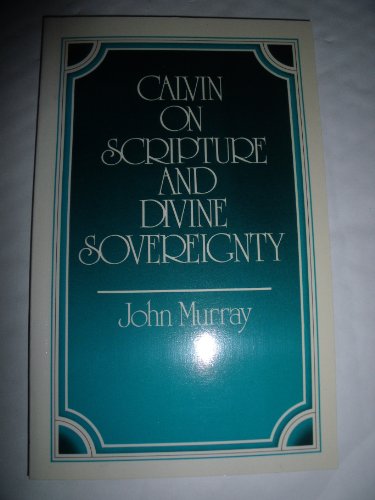 Calvin on Scripture & Divine Sovereignty 0852341180 Book Cover
