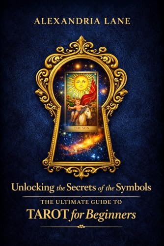 The Ultimate Guide to Tarot for Beginners: Unlocking the Secrets of the Symbols