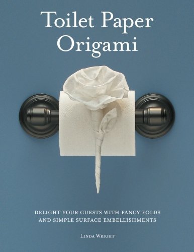 Toilet Paper Origami: Delight your Guests with Fancy Folds & Simple Surface Embellishments or Easy Origami for Hotels, Bed & Breakfasts, Cruise Ships & Creative Housekeepers (Crafts/Towel Folding) Paperback – September 9, 2008      Paperback Bunko