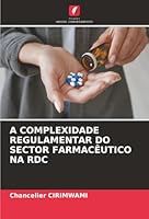 A Complexidade Regulamentar Do Sector Farmacêutico Na Rdc (Portuguese Edition) 6200824592 Book Cover