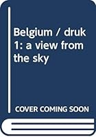 Belgium / druk 1: a view from the sky 9058260976 Book Cover