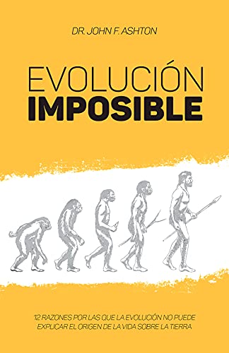 Evolución imposible: 12 razones por las que la Evolución no puede explicar el origen de la vida...