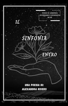 IL Sinfonia Entro: Versetti di armonia interiore e scoperta di sé (Italian Edition)