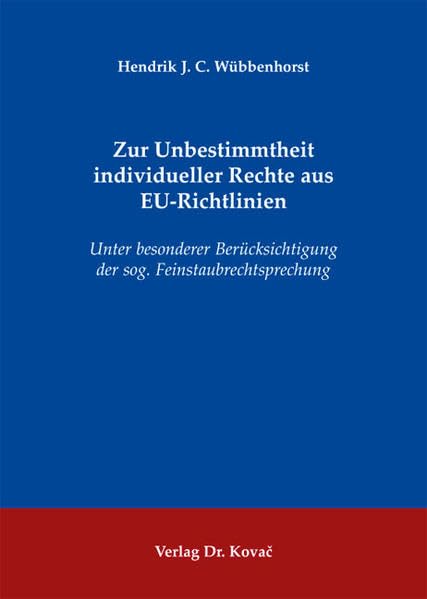 Zur Unbestimmtheit individueller Rechte aus EU-Richtlinien: Unter besonderer Berücksichtigung der sog. Feinstaubrechtsprechung (Studien zum Völker- und Europarecht)