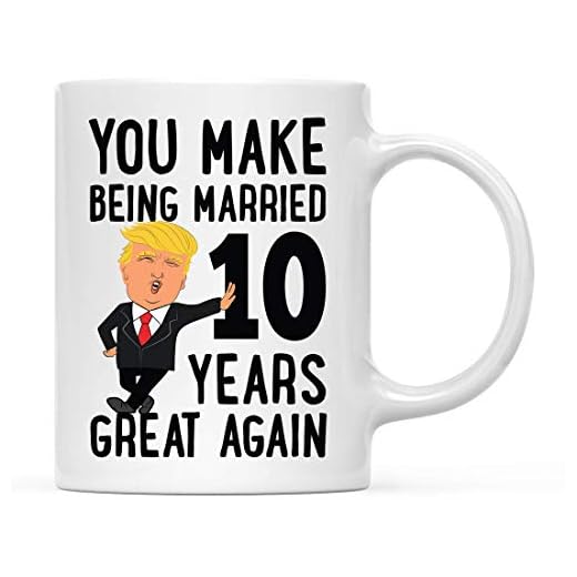 Rolig president Donald Trump 10-årig bröllopsdag par kaffemugg skämtgåva, 'You Make Being Married' 10 Years Great Again', 1-pack, MAGA make fru föräldrar