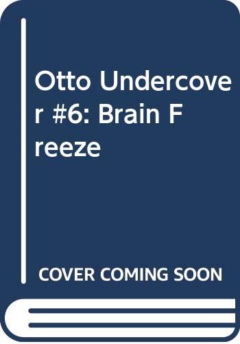 Otto Undercover #6: Brain Freeze 0060755067 Book Cover