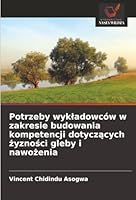 Potrzeby wykladowców w zakresie budowania kompetencji dotyczacych zyznosci gleby i nawozenia (Polish Edition) 620891244X Book Cover