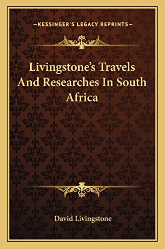 Livingstone's Travels And Researches In South Africa