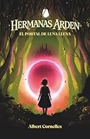 Hermanas Arden: El portal de luna llena (Spanish Edition) 8409837714 Book Cover